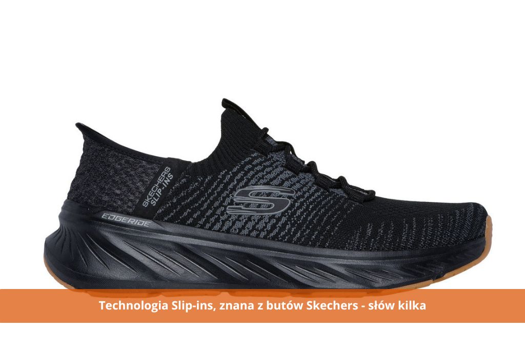 Technologia Slip-ins, znana z butów Skechers - słów kilka